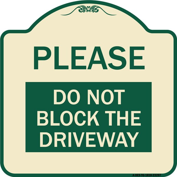 Signmission Please Do Not Block Driveway Heavy-Gauge Aluminum Architectural Sign, 18" x 18", TG-1818-23297 A-DES-TG-1818-23297 - main